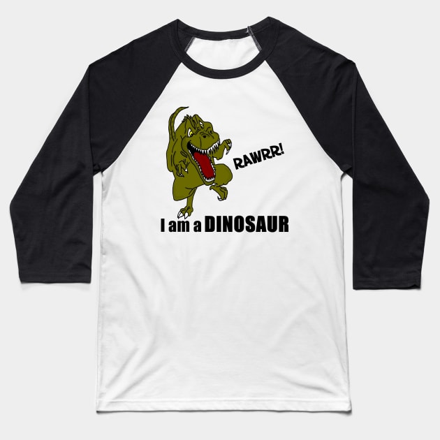 I am a Dinosaur! Baseball T-Shirt by imphavok